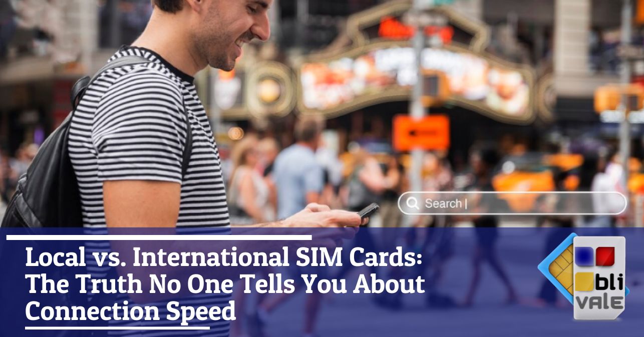blivale_image_en_Local vs. International SIM Cards The Truth No One Tells You Local vs. International SIM Cards: The Truth No One Tells You About Connection Speed